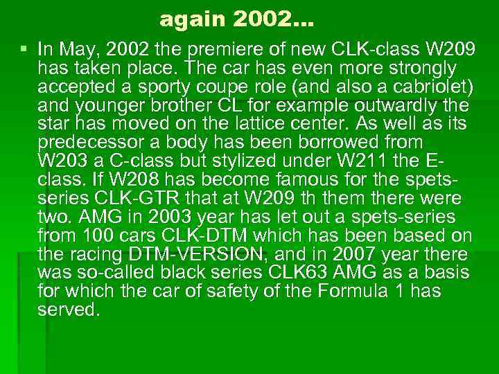 again 2002… § In May, 2002 the premiere of new CLK-class W 209 has