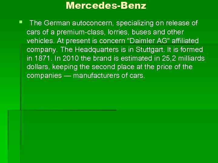 Mercedes-Benz § The German autoconcern, specializing on release of cars of a premium-class, lorries,