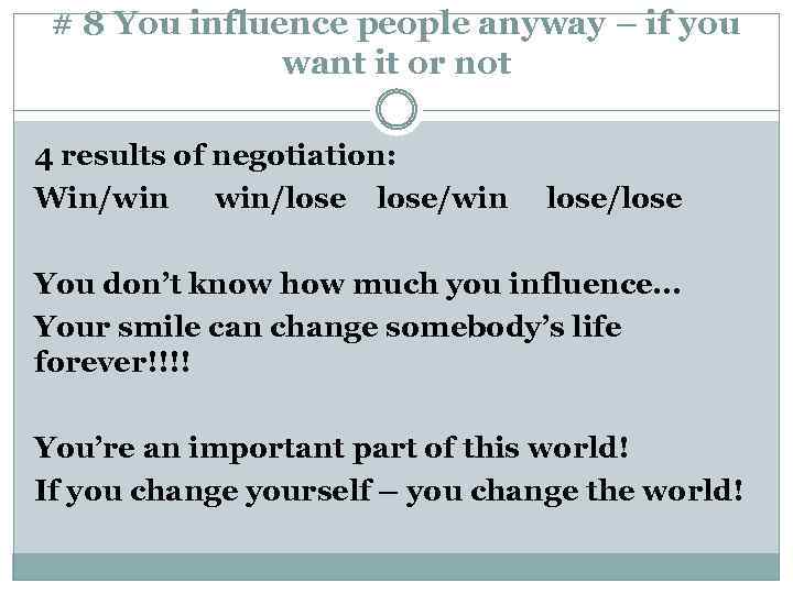 # 8 You influence people anyway – if you want it or not 4