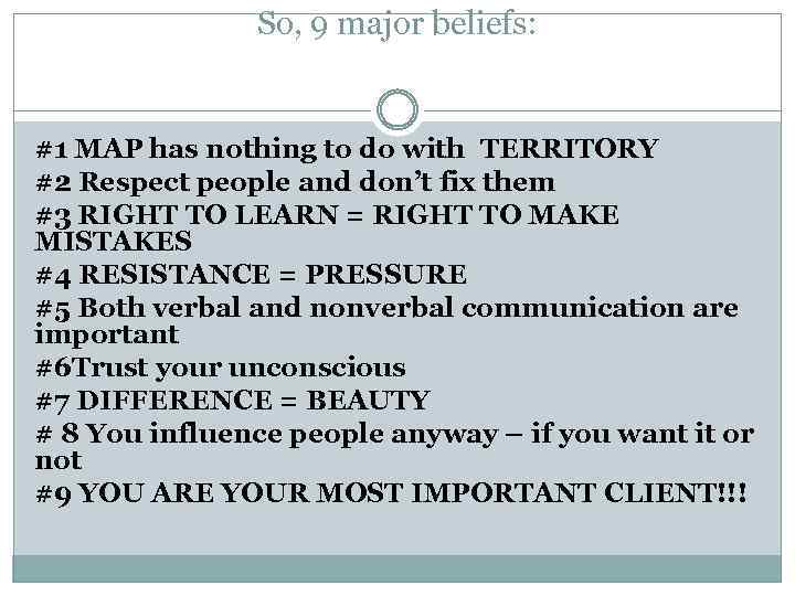 So, 9 major beliefs: #1 MAP has nothing to do with TERRITORY #2 Respect