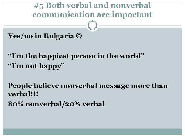 #5 Both verbal and nonverbal communication are important Yes/no in Bulgaria “I’m the happiest