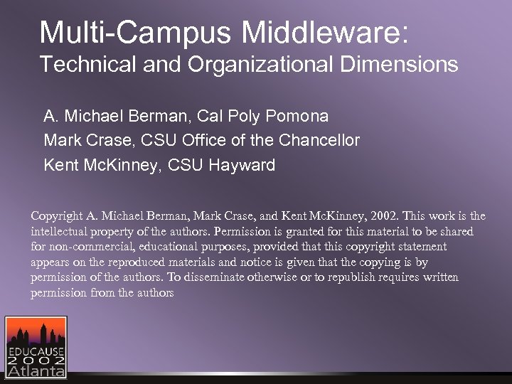 Multi-Campus Middleware: Technical and Organizational Dimensions A. Michael Berman, Cal Poly Pomona Mark Crase,