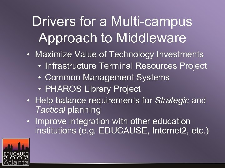 Drivers for a Multi-campus Approach to Middleware • Maximize Value of Technology Investments •
