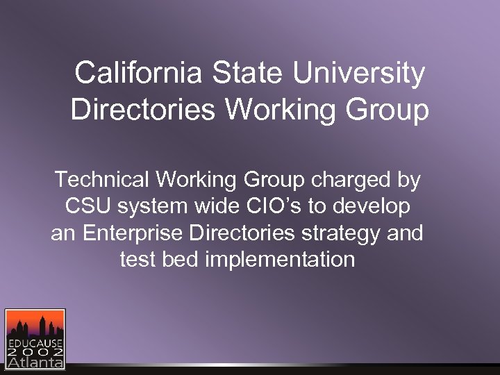California State University Directories Working Group Technical Working Group charged by CSU system wide