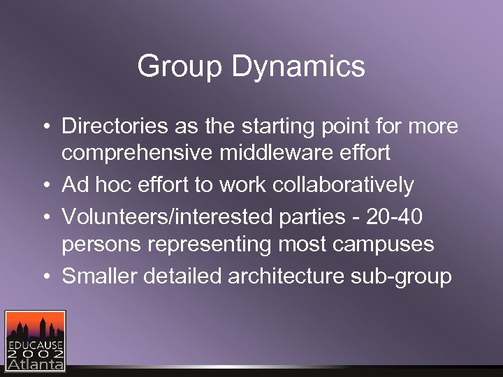 Group Dynamics • Directories as the starting point for more comprehensive middleware effort •