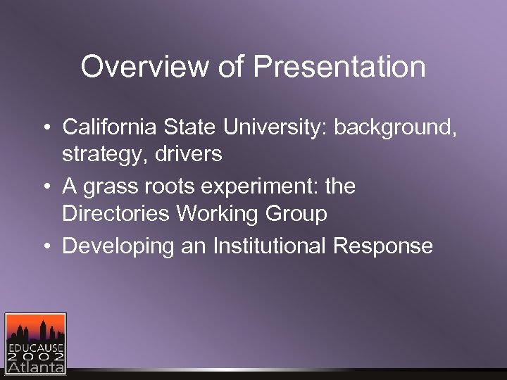 Overview of Presentation • California State University: background, strategy, drivers • A grass roots