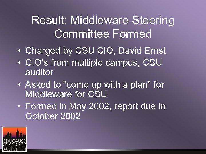Result: Middleware Steering Committee Formed • Charged by CSU CIO, David Ernst • CIO’s
