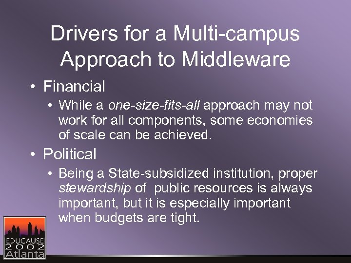 Drivers for a Multi-campus Approach to Middleware • Financial • While a one-size-fits-all approach