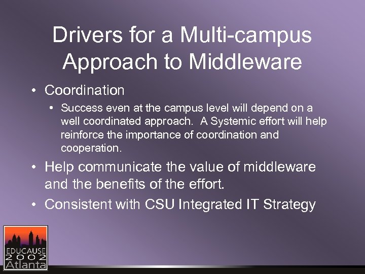 Drivers for a Multi-campus Approach to Middleware • Coordination • Success even at the