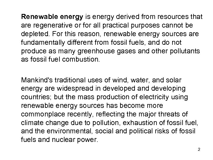 Renewable energy is energy derived from resources that are regenerative or for all practical