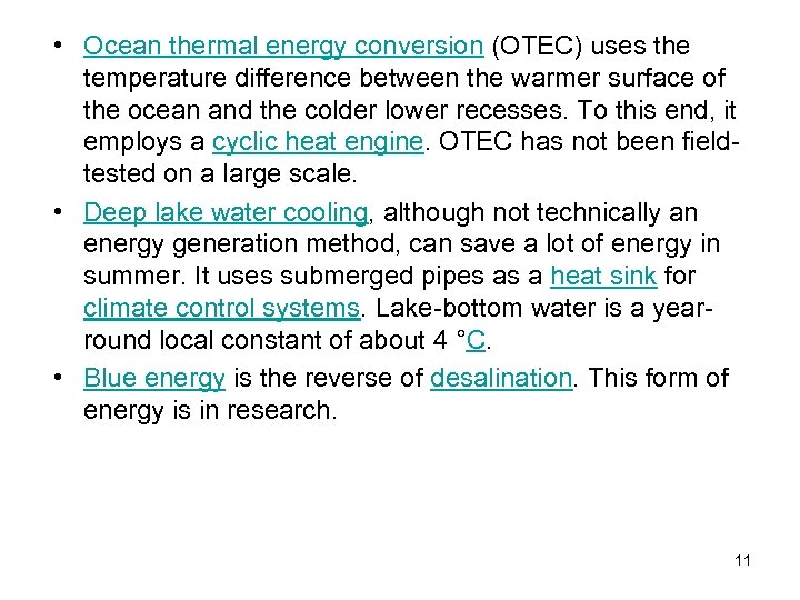  • Ocean thermal energy conversion (OTEC) uses the temperature difference between the warmer