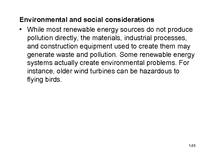 Environmental and social considerations • While most renewable energy sources do not produce pollution