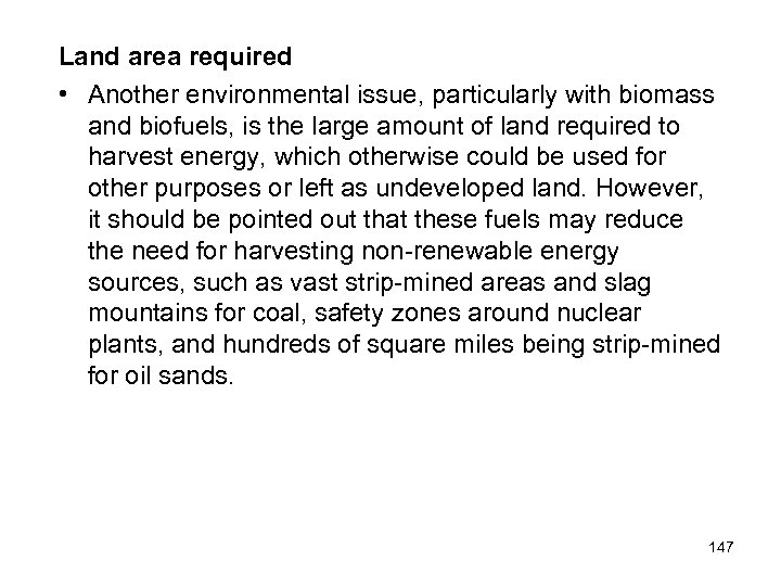 Land area required • Another environmental issue, particularly with biomass and biofuels, is the