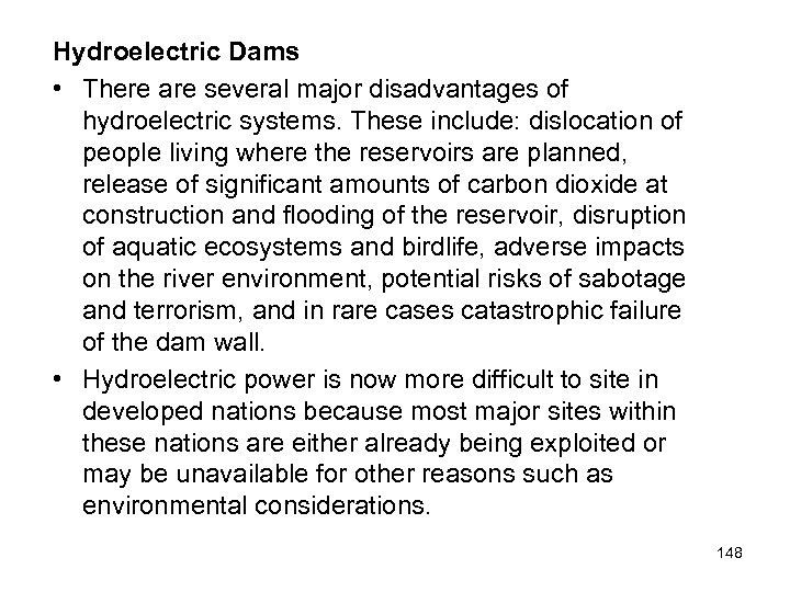 Hydroelectric Dams • There are several major disadvantages of hydroelectric systems. These include: dislocation