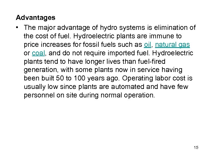 Advantages • The major advantage of hydro systems is elimination of the cost of
