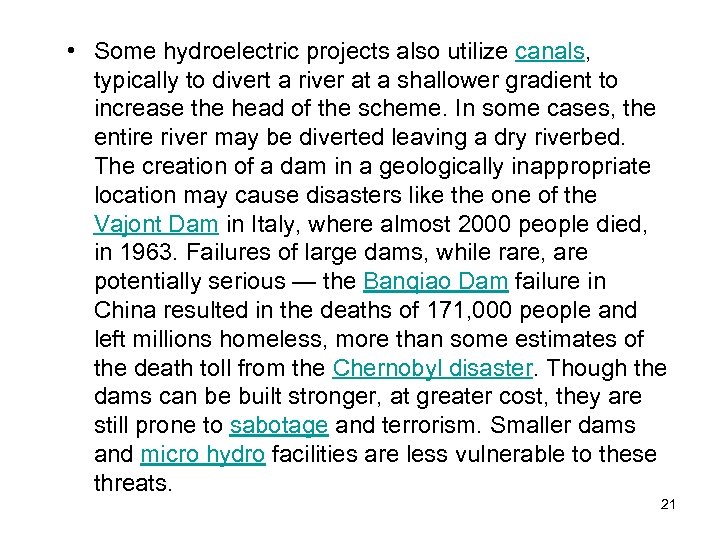  • Some hydroelectric projects also utilize canals, typically to divert a river at