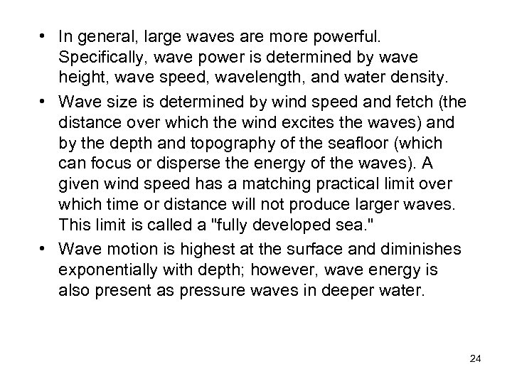  • In general, large waves are more powerful. Specifically, wave power is determined