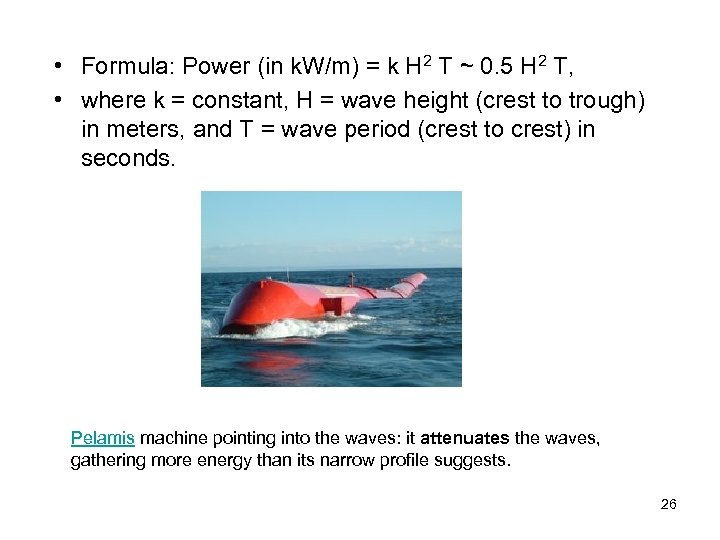  • Formula: Power (in k. W/m) = k H 2 T ~ 0.