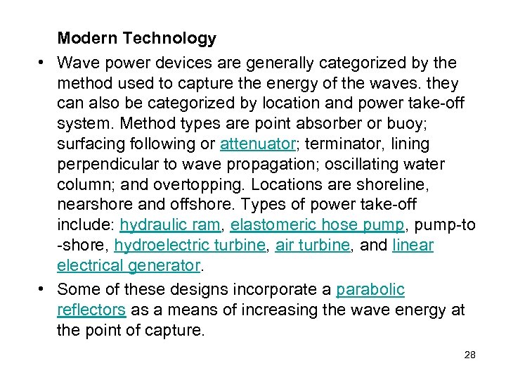 Modern Technology • Wave power devices are generally categorized by the method used to
