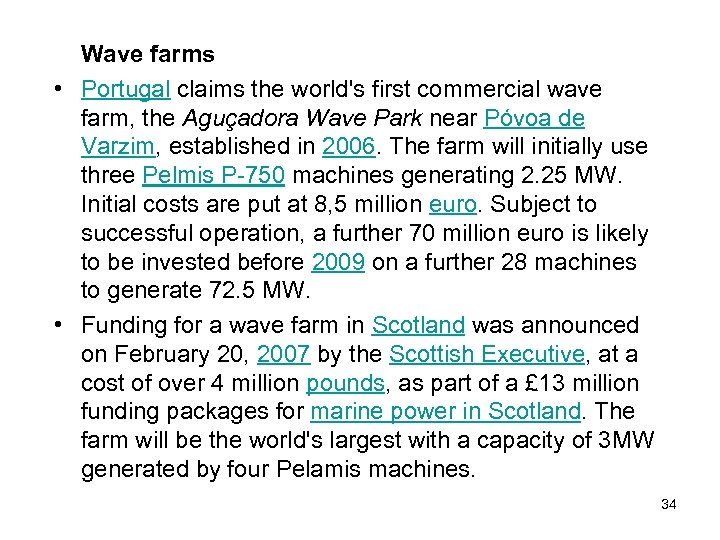 Wave farms • Portugal claims the world's first commercial wave farm, the Aguçadora Wave