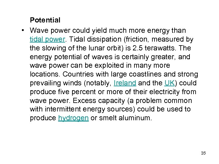 Potential • Wave power could yield much more energy than tidal power. Tidal dissipation
