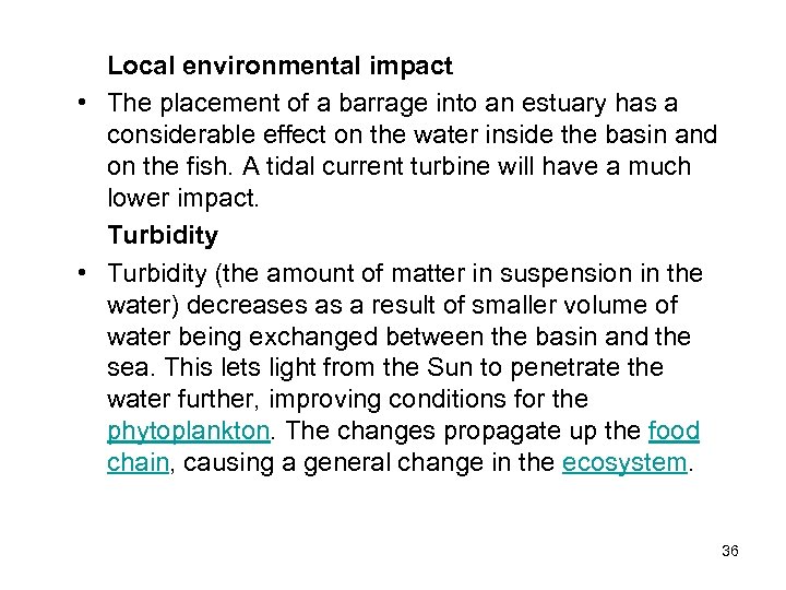 Local environmental impact • The placement of a barrage into an estuary has a