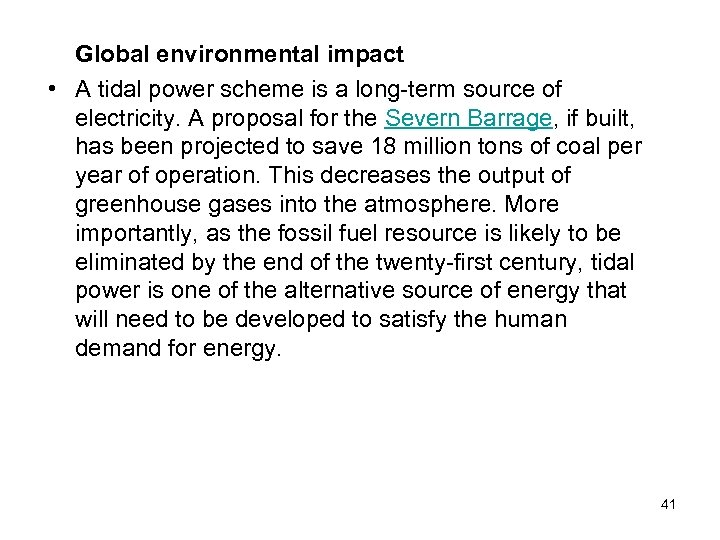 Global environmental impact • A tidal power scheme is a long-term source of electricity.