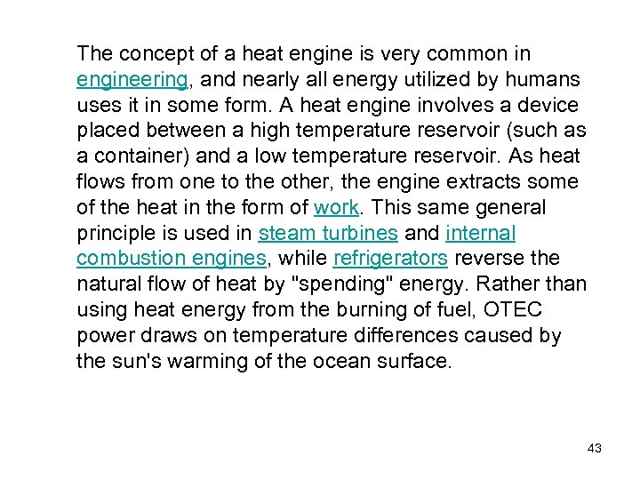 The concept of a heat engine is very common in engineering, and nearly all