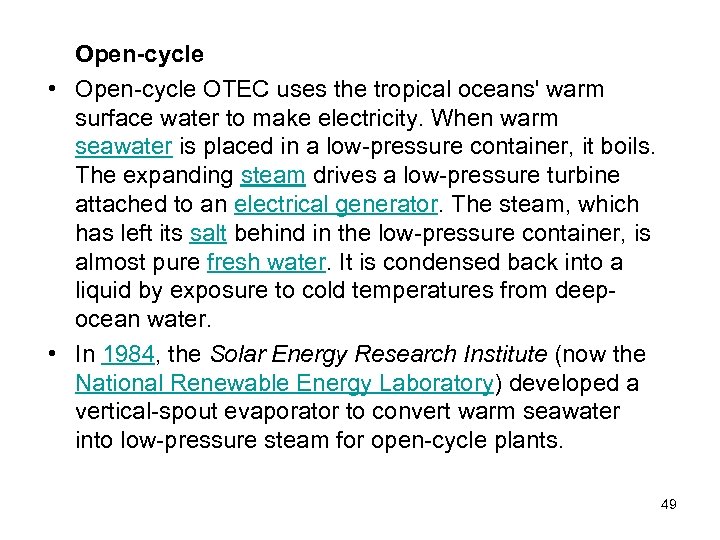 Open-cycle • Open-cycle OTEC uses the tropical oceans' warm surface water to make electricity.