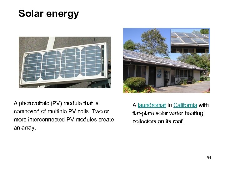 Solar energy A photovoltaic (PV) module that is composed of multiple PV cells. Two
