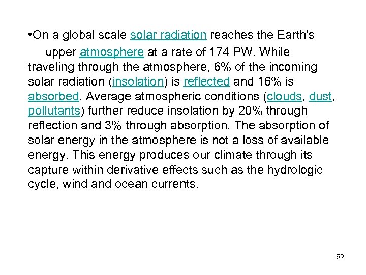  • On a global scale solar radiation reaches the Earth's upper atmosphere at