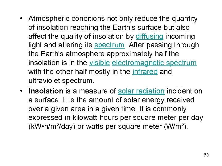  • Atmospheric conditions not only reduce the quantity of insolation reaching the Earth's