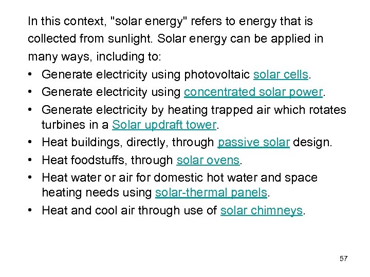 In this context, "solar energy" refers to energy that is collected from sunlight. Solar