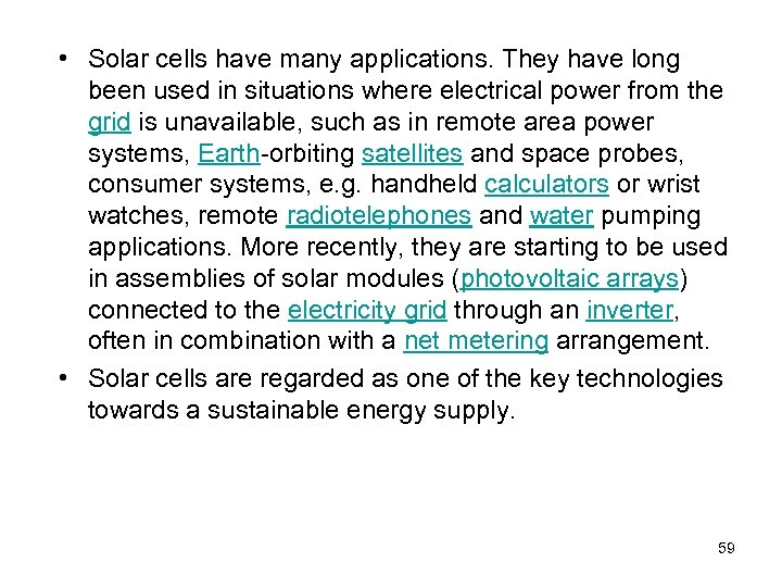  • Solar cells have many applications. They have long been used in situations