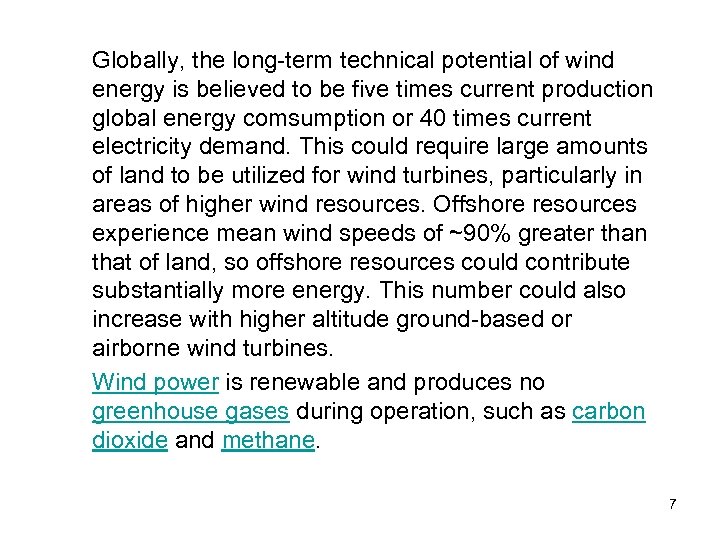 Globally, the long-term technical potential of wind energy is believed to be five times