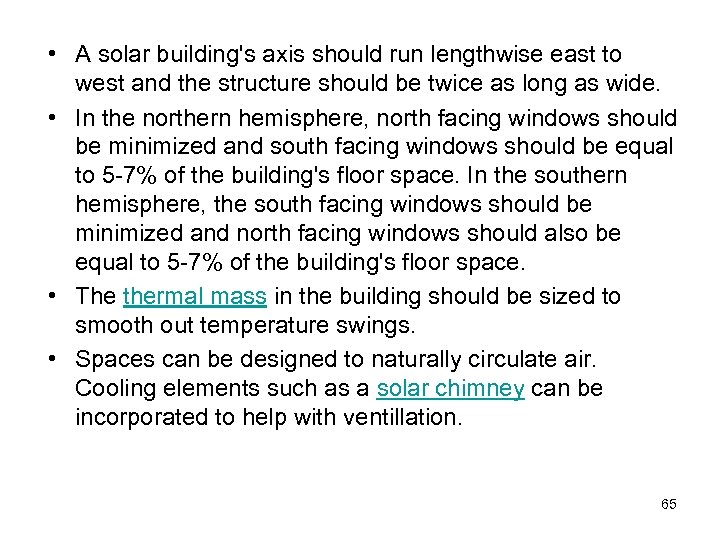  • A solar building's axis should run lengthwise east to west and the