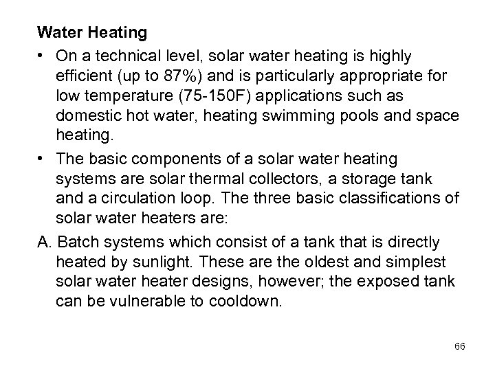 Water Heating • On a technical level, solar water heating is highly efficient (up