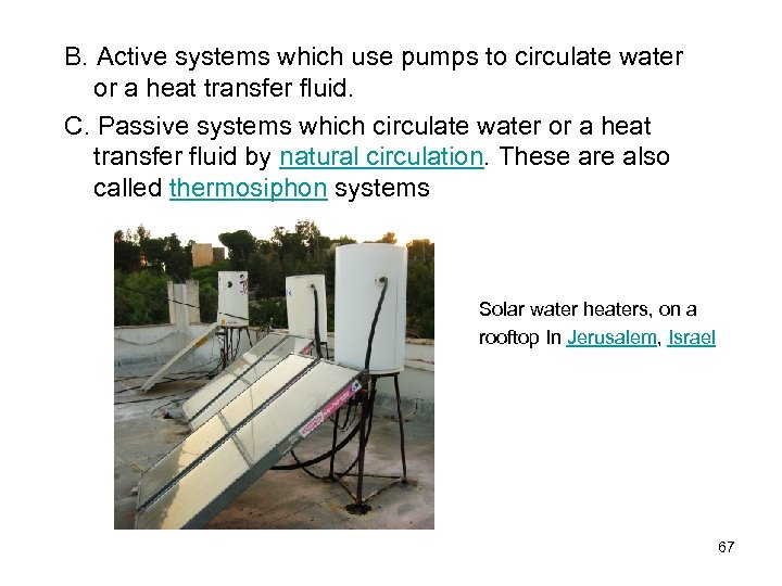 B. Active systems which use pumps to circulate water or a heat transfer fluid.