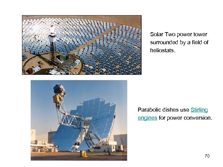Solar Two power tower surrounded by a field of heliostats. Parabolic dishes use Stirling