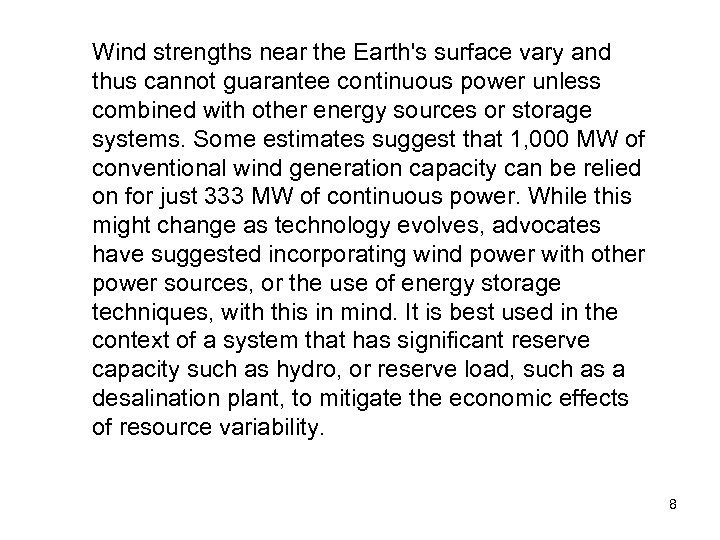 Wind strengths near the Earth's surface vary and thus cannot guarantee continuous power unless