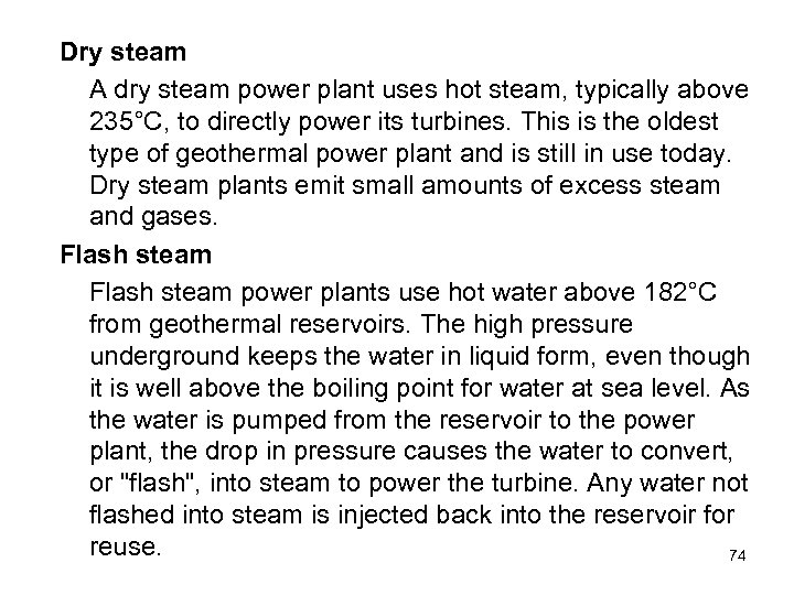 Dry steam A dry steam power plant uses hot steam, typically above 235°C, to
