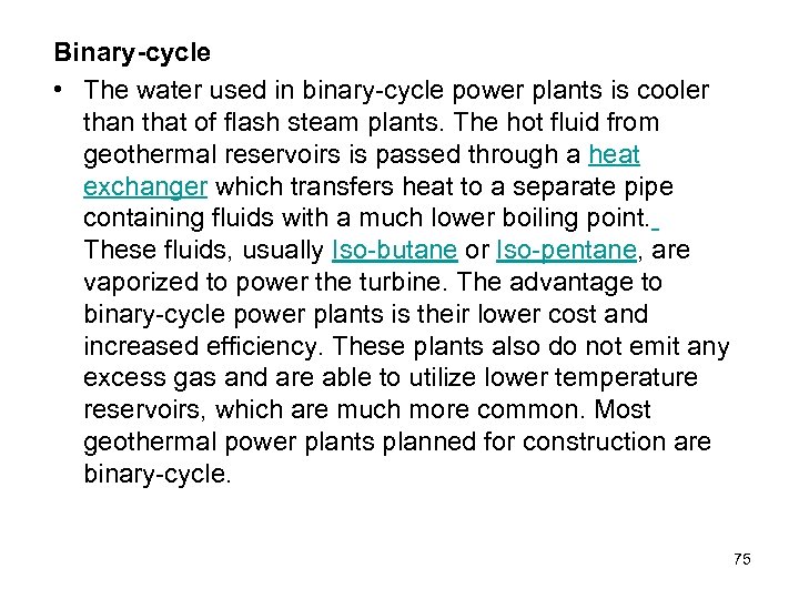 Binary-cycle • The water used in binary-cycle power plants is cooler than that of