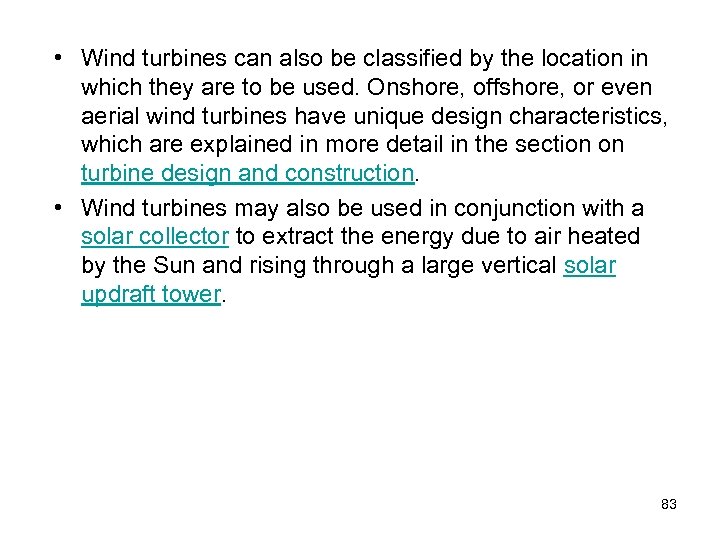  • Wind turbines can also be classified by the location in which they
