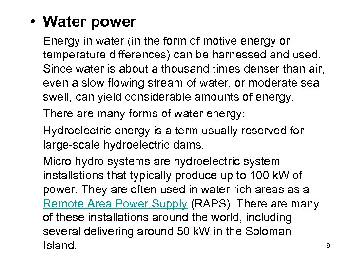  • Water power Energy in water (in the form of motive energy or