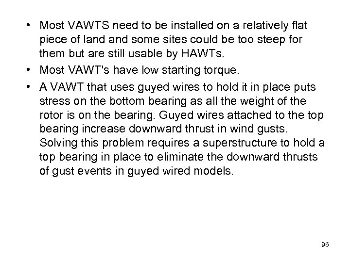  • Most VAWTS need to be installed on a relatively flat piece of