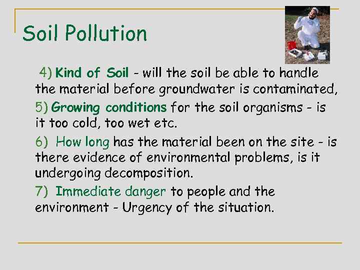Soil Pollution 4) Kind of Soil - will the soil be able to handle