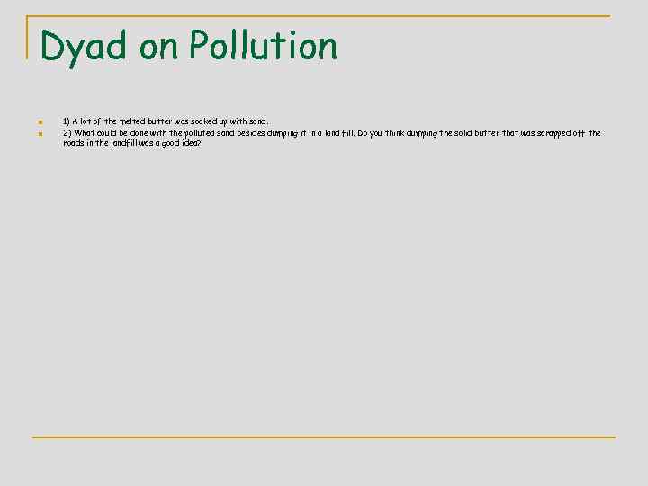 Dyad on Pollution n n 1) A lot of the melted butter was soaked