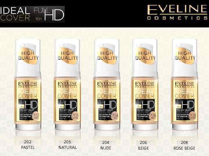 202 PASTEL 203 NATURAL 204 NUDE 206 BEIGE 208 ROSE BEIGE 