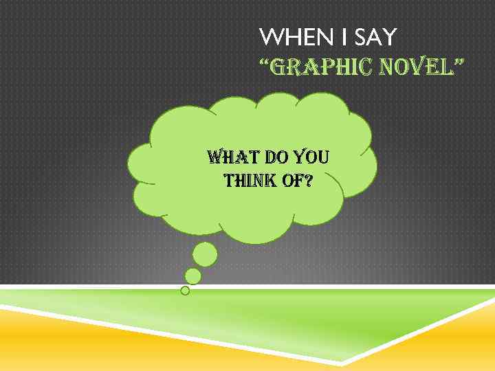 WHEN I SAY “GRa. Phi. C no. VEL” What do you think of? 