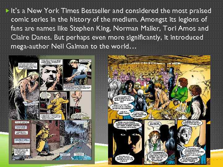  It’s a New York Times Bestseller and considered the most praised comic series